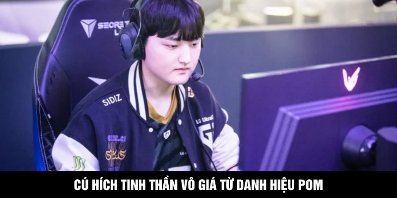 Cú hích tinh thần vô giá từ danh hiệu POM