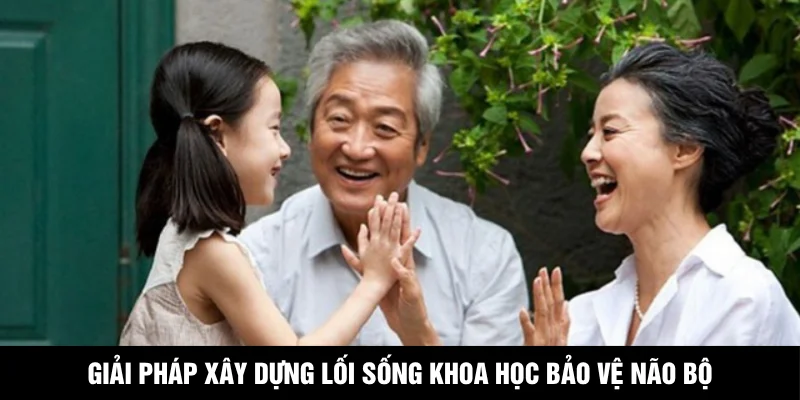 Giải pháp xây dựng lối sống khoa học bảo vệ não bộ